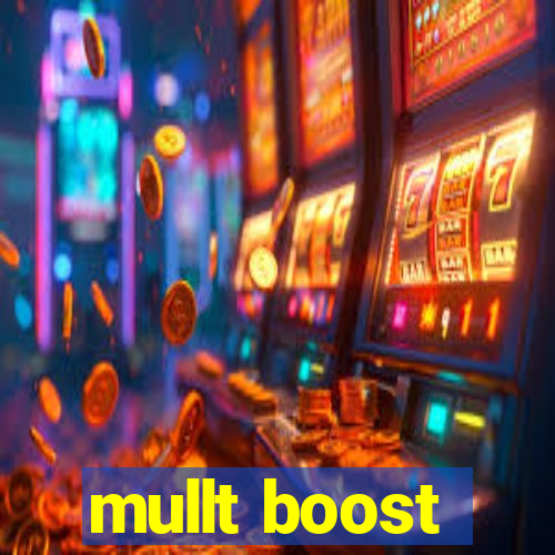 mullt boost